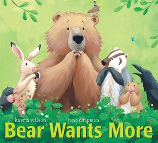 The book cover of Bear Wants More by Karma Wilson and Jane Chapman The book cover of Bear Wants More by Karma Wilson and Jane Chapman