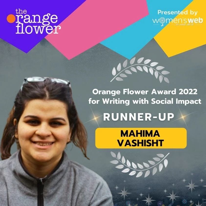 May be an image of 1 person, standing and text that says "the range flower Presented by women' web Orange Flower Award 2022 for Writing with Social Impact RUNNER-UP MAHIMA VASHISHT"