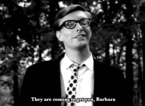 A man widens his eyes like he is possessed and says, "They are coming to get you Barbara." From Night of the Living Dead. [gif]