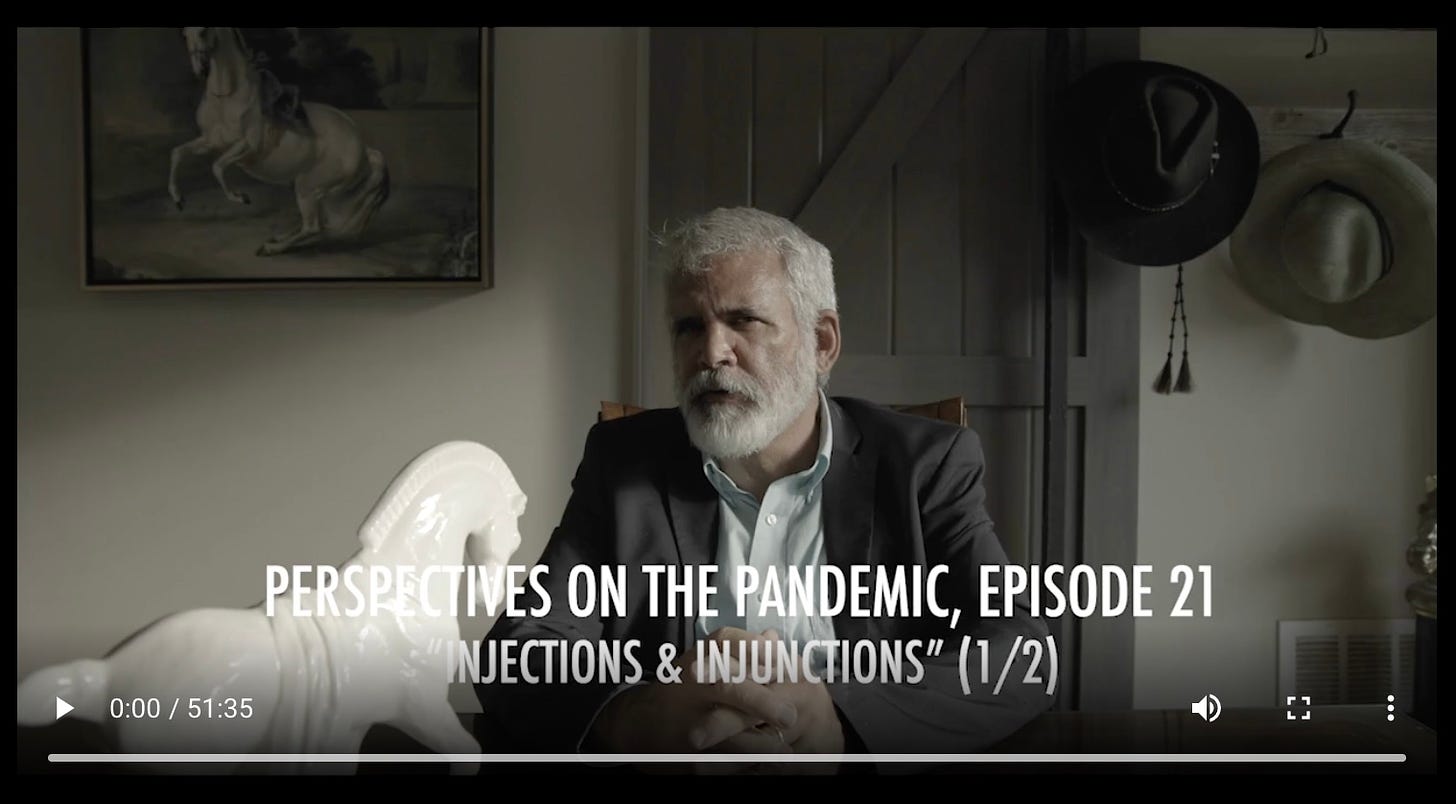 Perspectives on the Pandemic, XXI: Injections and Injunctions: Dr. Robert Malone, Part 1