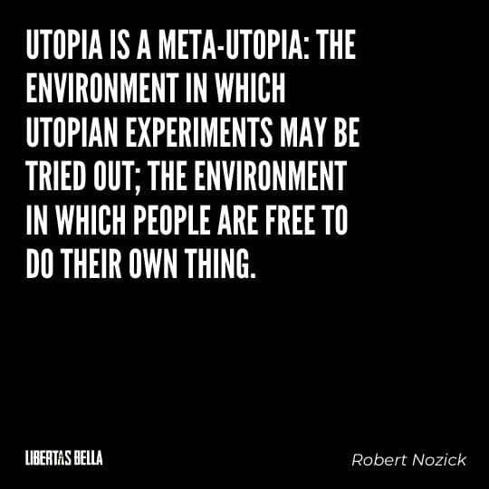 Robert Nozick Quotes - “Utopia is a meta-utopia: the environment in which Utopian experiments may be tried out; the environment..."