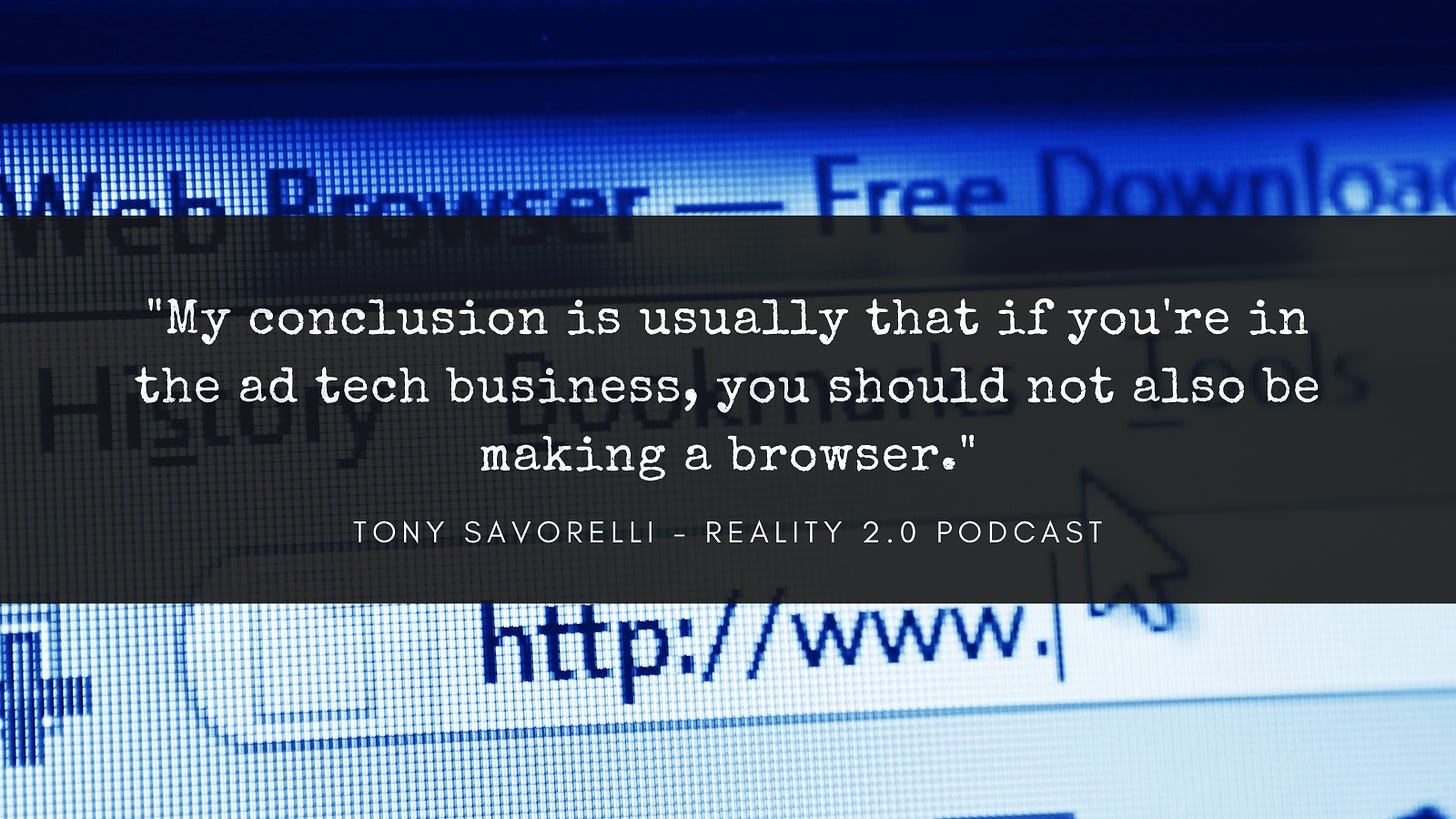 "My conclusion is usually that if you're in the ad tech business, you should not also be making a browser."