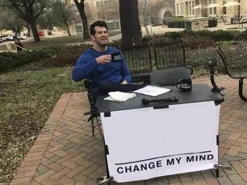 Image result for change my mind meme Image result for change my mind meme