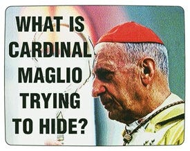 A campaign ad attacking cardinal Vittorio Maglio. The ad was paid for by the group Catholics For Ennio Antonelli For Pope. A campaign ad attacking cardinal Vittorio Maglio. The ad was paid for by the group Catholics For Ennio Antonelli For Pope.