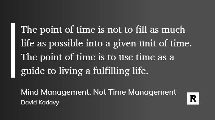 Mind Management Not Time Management by David Kadavy Mind Management Not Time Management by David Kadavy