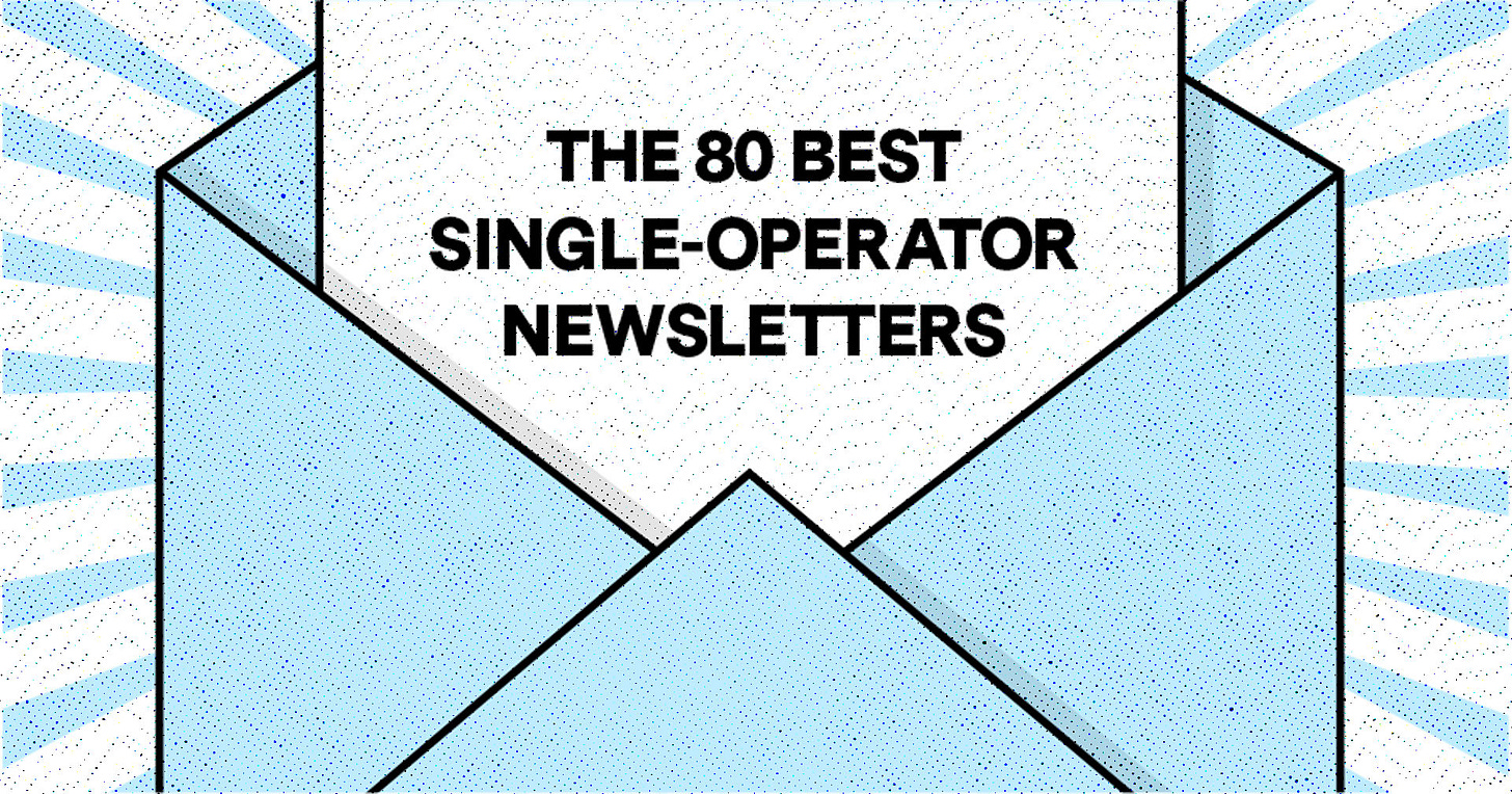 The 80 Best Single-Operator Newsletters on the Internet The 80 Best Single-Operator Newsletters on the Internet
