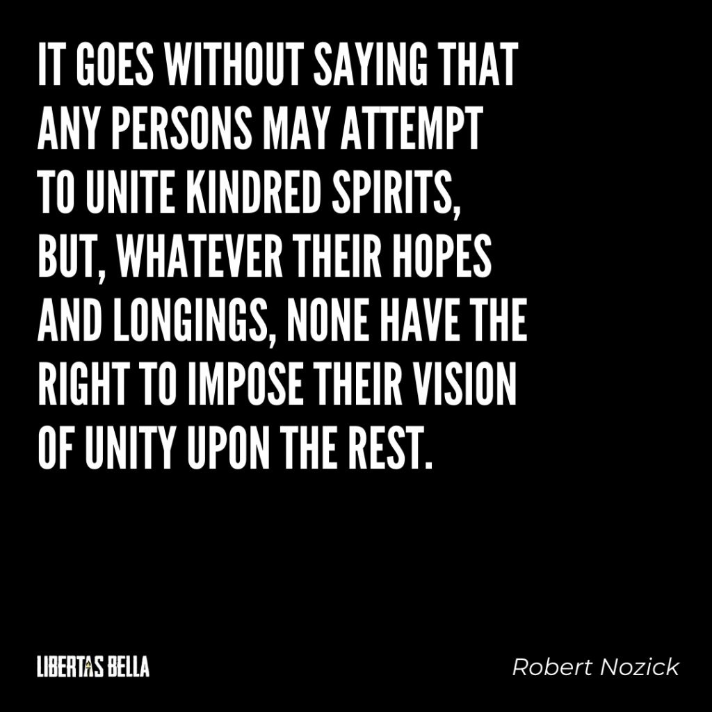Robert Nozick Quotes - "It goes without saying that any persons may attempt to unite kindred spirits..." 