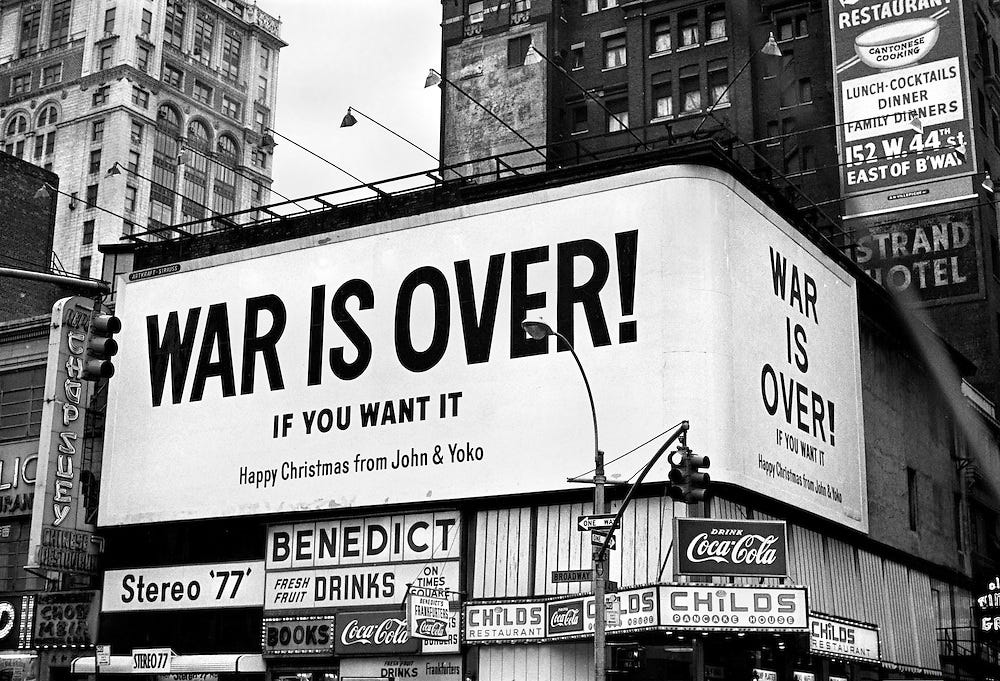 War Is Over If You Want It Billboard (photo by Melchior Anthony Di Giacomo) War Is Over If You Want It Billboard (photo by Melchior Anthony Di Giacomo)