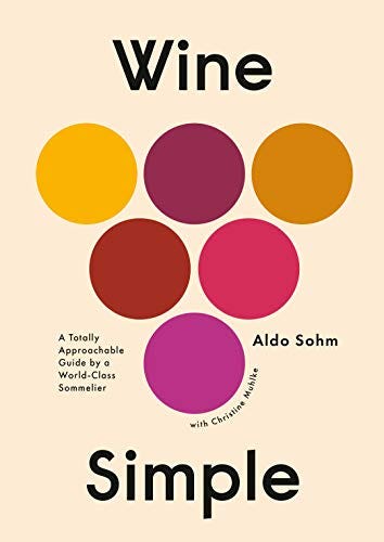 Amazon.com: Wine Simple: A Totally Approachable Guide from a World-Class  Sommelier eBook: Sohm, Aldo, Muhlke, Christine: Kindle Store