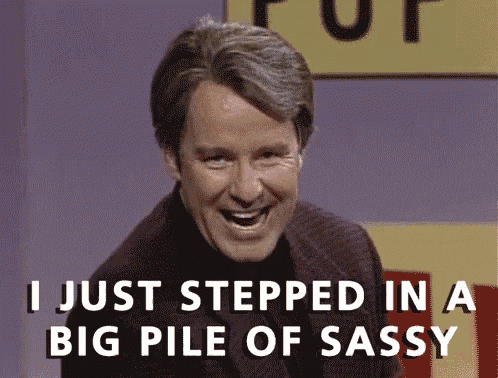 Phil Hartman says, "I just stepped in a big pile of Sassy." [gif]
