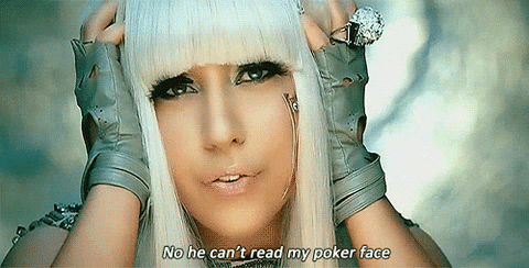 Lady Gaga says, "No he can't read my poker face"