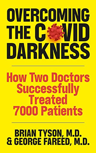 Overcoming the COVID-19 Darkness: How Two Doctors Successfully Treated 7000 Patients by [Brian Tyson, George Fareed, Mathew Crawford]