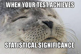 When your test achieves statistical significance - Satisfied Seal | Make a  Meme
