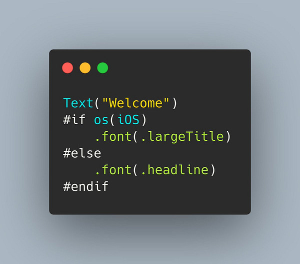 A SwiftUI text view followed by a #if condition that attaches one of two font sizes depending on the operating system.