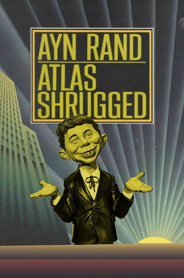 The cover of Atlas Shrugged; Atlas has been replaced by a gold-colored version of MAD Magazine's Alfred E Neuman, shrugging.