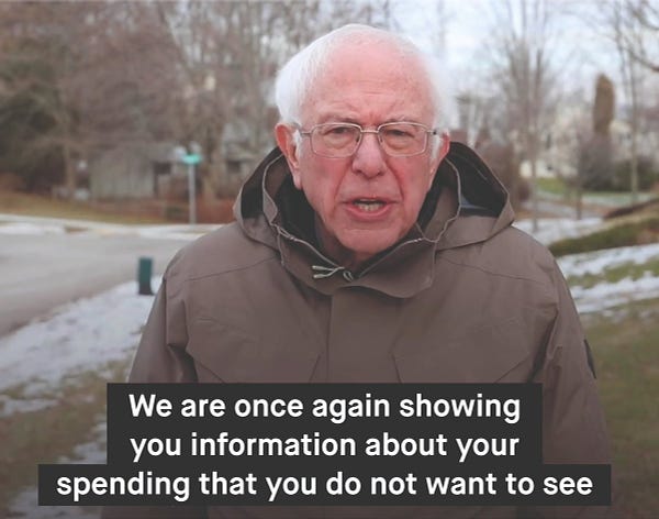 Bernie Sanders saying "We are once again showing you information about your spending that you do not want to see"