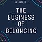 The Business of Belonging Newsletter