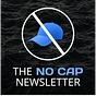 The No Cap Newsletter