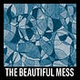 The Beautiful Mess