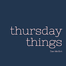 Thursday Things