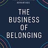 The Business of Belonging Newsletter